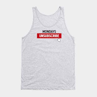 MONDAYS UNSUBSCRIBE - 2.0 Tank Top